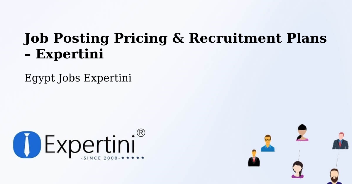 Job Posting Pricing & Recruitment Plans – Al Quşayr - Al Quşayr, Egypt Jobs Expertini